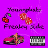 Freaky Side (Explicit) - Youngphats