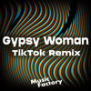 Gypsy Woman (TikTok) (Remix) - Music Factory