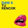 Tu Rencor - Dani S