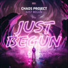 Just Begun (Explicit) - Chaos Project