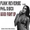Good Fight (Original Mix) - Funk Reverse&Phil Disco