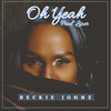 Oh Yeah (Explicit) - Beckie Johnz