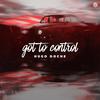 Got to Control - Hugo Doche&HUGO SOARES DOCHE