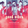 Good Vibes (Official Remix) - Fuego&Nicky Jam&De La Ghetto&Amenazzy&C. Tangana