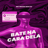 Bate na Cara Dela (Explicit) - MC Bicho Solto