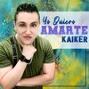 Yo Quiero Amarte - Kaiker