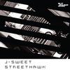 Streethawk - J-Sweet