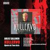 Act II Scene 6: Kullervo, Kalervon poika, saip' on miekan mielehisen (Chorus) - Finnish National Opera Chorus&Finnish National Opera Orchestra&Ulf Söderblom