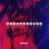 Desapareces (Explicit) - Isai