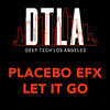 Let It Go (Original Mix) - Placebo eFx
