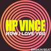 How I Love You (Original Mix) - HP Vince