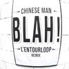 Blah! (L'Entourloop Remix) - Chinese Man&Youthstar&Taiwan MC&Illaman