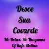 Desce Sua Covarde (Explicit) - DJ RAFA MOLINA&Mc Delux&Mc Thayanne