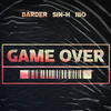 Game Over - Barder&Ibo&Sin H