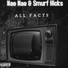 All Facts (Explicit) - Smurf Hicks&Nae Nae