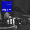 Rise and Shine - Ale Salas
