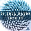 Jazz Is - Dj Soul Havok&Skyn Deep