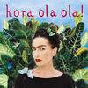 Ola! Ola! (2011 Digital Remaster) - Kora