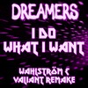 I do What I Want (Wahlström & Valiant Remake) - Dreamers