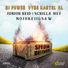 Special Delivery (Explicit) - Dj Power&Vybz Kartel&SL&Junior Reid&NojokeJigsaw&Scrilla Hef