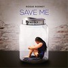 Save Me - Rogue Rodney