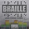 Braille (Explicit) - John Fuggin Dough