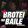 Brotei no Baile de Quebrada (Explicit) - Lorena&DJ Marrokos&SOM CAPIXABA&Marcos Guilherme Boschette do Nascimento
