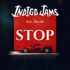 Stop - Indigo Jams&Bla-De