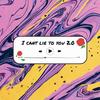 i CANT LiE TO YOU 2.0 (Explicit) - KiNG WiTT&Alden