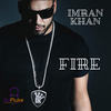 Fire (Explicit) - DJ Fluke&Imran Khan