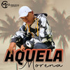 Aquela Morena (Explicit) - MC PJ Original