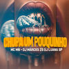 Chupa um Pouquinho (Explicit) - DJ Luana SP&DJ Marcks ZS&MC Mn