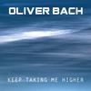 Keep Taking Me Higher - Oliver Bach