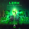 Always Louder - Lem-X