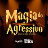 Magia do Agressivo (Explicit) - MC LEO&DJ Guh mdk&Iraqui Zl&Leonardo de souza xavier&Santiago dias dos santos