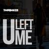 U Left Me (Original Mix) - Tom Boxer