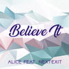Believe It (Explicit) - Alice&NextExit