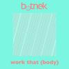 Work That (Body) - Botnek&Erick Edward Christopher Muise&Gordon Alexander Huntley