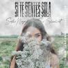 Si Te Sientes Sola (Explicit) - Sasha Noga&Jay S&Shinohfast