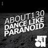 Dance Like Paranoid (Original Mix) - About130