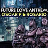 Future Love Anthem (Afro Rebel Mix) - Oscar P&Rosario&2020 Oscar Poche&2020 Rosario