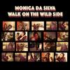 Walk on the Wild Side - Monica da Silva