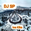 Ina Kike (Explicit) - DJ SP