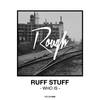 Who Is - Ruff Stuff