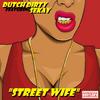 Street Wife(feat. Sekay) (Explicit) - Dutch Dirty&Sekay