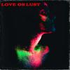 LOVE OR LUST (feat. Kisch & Vian Izak) - Kelvin OT&Kisch&Vian Izak