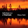 Wasa Nati(feat. J-Kamaû) - Soft Knees&J-Kamaû