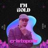 I'm Bold (Explicit) - Cristopolis