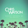 Never Gonna Be (LTGTR Remix) - Chris Watson&LTGTR&Scott Prendergast&Christopher Ellis Watson