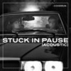 Stuck in Pause (Acoustic) - Coverrun&Julius Gibus&Julius Zwirtmayr&David Bernecker&Wolfgang Pammer&Paul Katzmayr